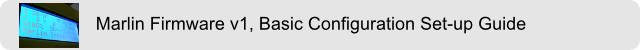 Marlin Firmware v1, Basic Configuration Set-up Guide